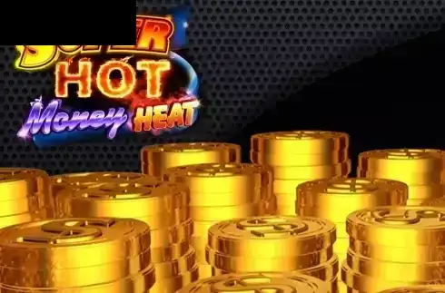 Super Hot Money Heat