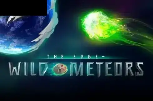 The Edge – Wild Meteors