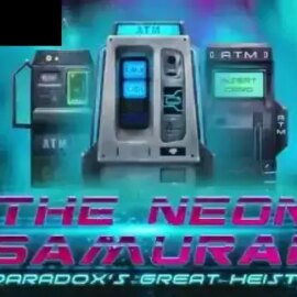 The Neon Samurai: Paradox’s Great Heist