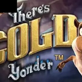 Theres Gold Yonder