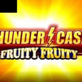Thunder Cash Fruity Fruity