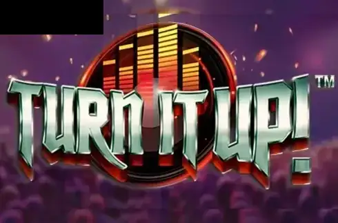 Turn It UP!