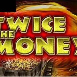 Twice The Money