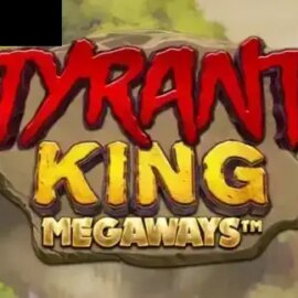 Tyrant King Megaways