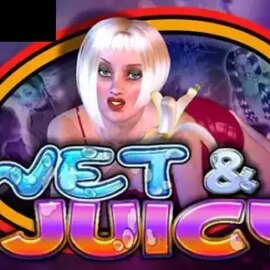 Wet & Juicy